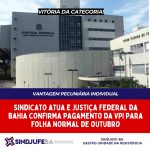 Vitória da Categoria: Sindicato atua e JFBA confirma pagamento da VPI para folha de outubro
