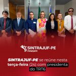Sintrajuf-PE trata de pautas da categoria com presidente do TRT6
