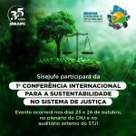 Sisejufe participará da 1ª Conferência Internacional para a Sustentabilidade no Sistema de Justiça