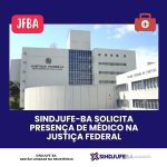 Sindjufe-BA solicita presença de médico na Justiça Federal