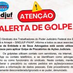 ATENÇÃO: Sindjuf-PA/AP faz o Alerta de Golpe com nome dos Advogados da Entidade