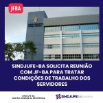 Sindjufe-BA solicita reunião com JF-BA para tratar condições de trabalho dos servidores