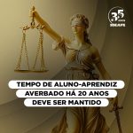 Tempo de aluno-aprendiz averbado há 20 anos deve ser mantido