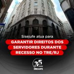 Sisejufe atua para garantir direitos dos servidores durante recesso no TRE/RJ