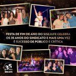 Festa de Fim de Ano do Sisejufe celebra os 35 anos do sindicato e mais uma vez é sucesso de público e crítica