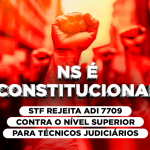 NS é constitucional: STF rejeita ADI 7709 contra o nível superior para técnicos judiciários