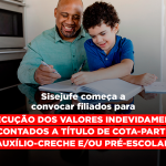 Sisejufe começa a convocar filiados para execução dos valores indevidamente descontados a título de cota-parte do auxílio-creche e/ou pré-escolar
