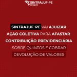 Sintrajuf-PE vai ajuizar ação coletiva para afastar contribuição previdenciária sobre quintos e cobrar devolução de valores