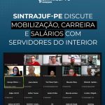 Sintrajuf-PE discute mobilização, carreira e salários com servidores do interior