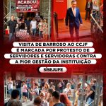 Visita de Barroso ao CCJF é marcada por protesto de servidores e servidoras contra a pior gestão da instituição