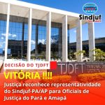 VITÓRIA! Justiça reconhece representatividade do Sindjuf-PA/AP para Oficiais de Justiça do Pará e Amapá