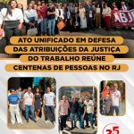 Ato unificado em defesa das atribuições da Justiça do Trabalho reúne centenas de pessoas no RJ