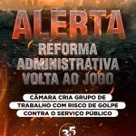 ALERTA: Reforma Administrativa volta ao jogo
