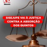 SISEJUFE vai à Justiça contra a absorção dos quintos