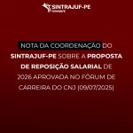 Nota da coordenação do Sintrajufe-PE sobre a proposta de reposição salarial de 2026 aprovada no Fórum de carreira do CNJ em 9/07/2025