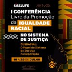 Sisejufe promove conferência livre com a temática “JUSRACIAL: O Papel do Sistema de Justiça na Reparação”
