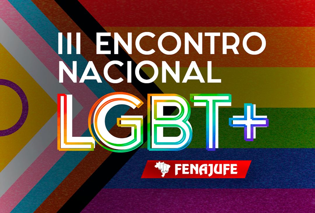 Fenajufe convoca o III Encontro LGBT+ para os dias 13 e 14 de setembro