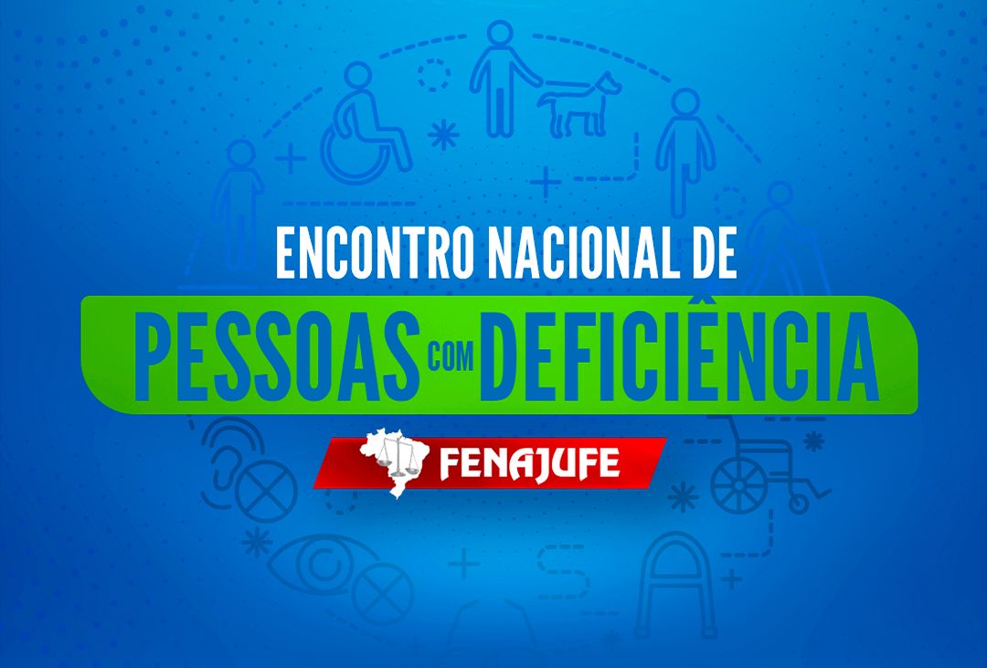Fenajufe convoca 3º Encontro Nacional de Pessoas com Deficiência para os dias 20 e 21 de setembro de 2025