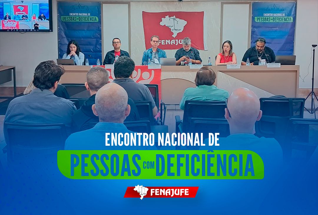 Debates sobre teletrabalho e normativas do CNJ abrem o 3º Encontro Nacional da Fenajufe de Pessoas com Deficiência