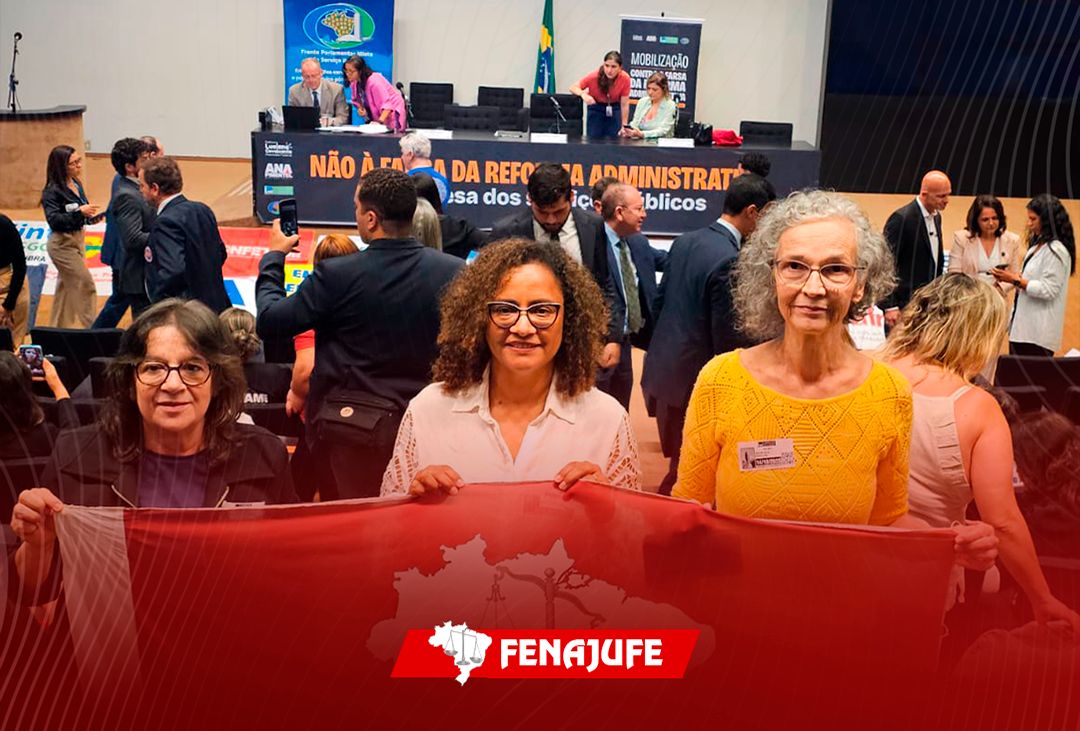 Fenajufe reafirma luta contra a reforma Administrativa em nova audiência pública e chama a categoria para a Marcha no dia 29/10