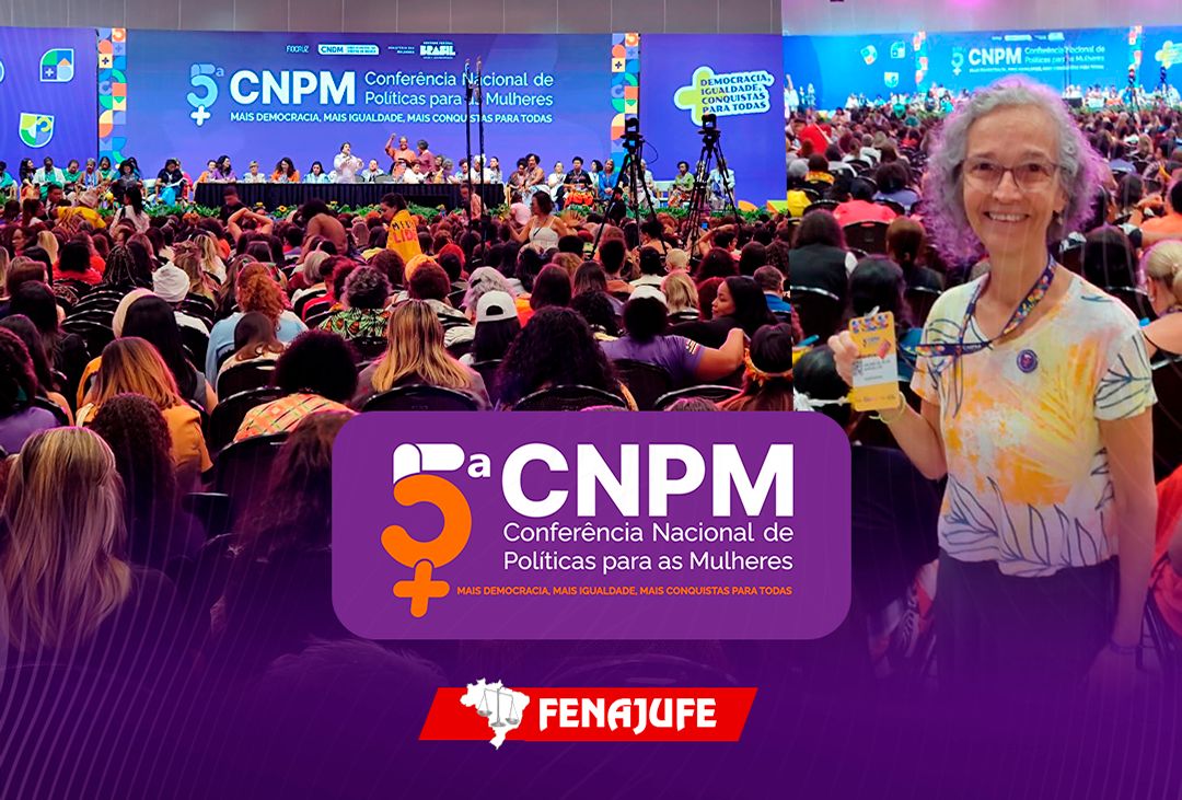 Fenajufe participa da 5ª Conferência Nacional de Políticas para as Mulheres