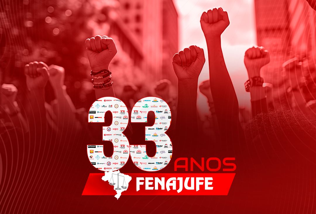 Fenajufe completa 33 anos de lutas, conquistas e resistência em defesa do serviço público