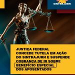Justiça Federal concede tutela em ação do Sintrajurn e suspende cobrança de IR sobre benefício especial dos aposentados