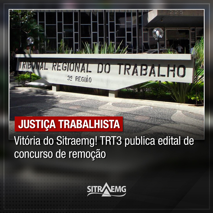 Vitória do Sitraemg! TRT3 publica edital de concurso de remoção