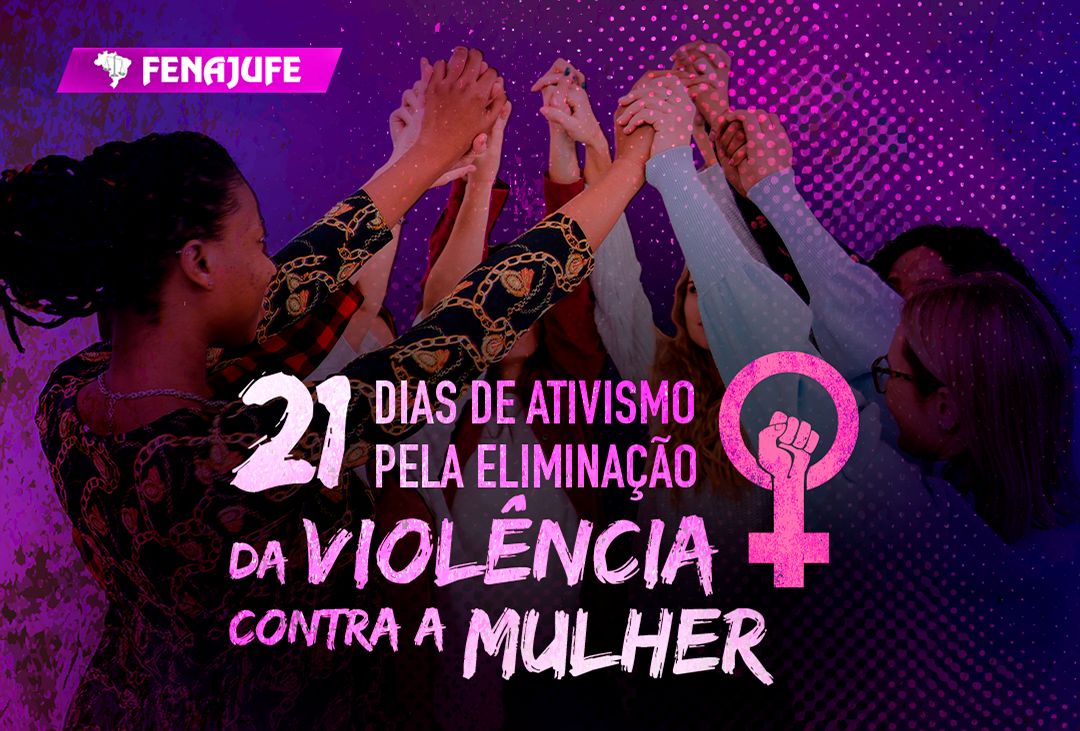 21 Dias de Ativismo pelo Fim da Violência contra a Mulher