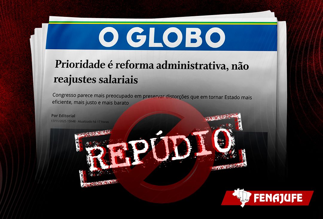 Fenajufe repudia publicação do jornal  “O globo” que ataca servidores para defender a PEC 38/25
