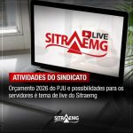 Orçamento 2026 do PJU e possibilidades para os servidores é tema de live do Sitraemg