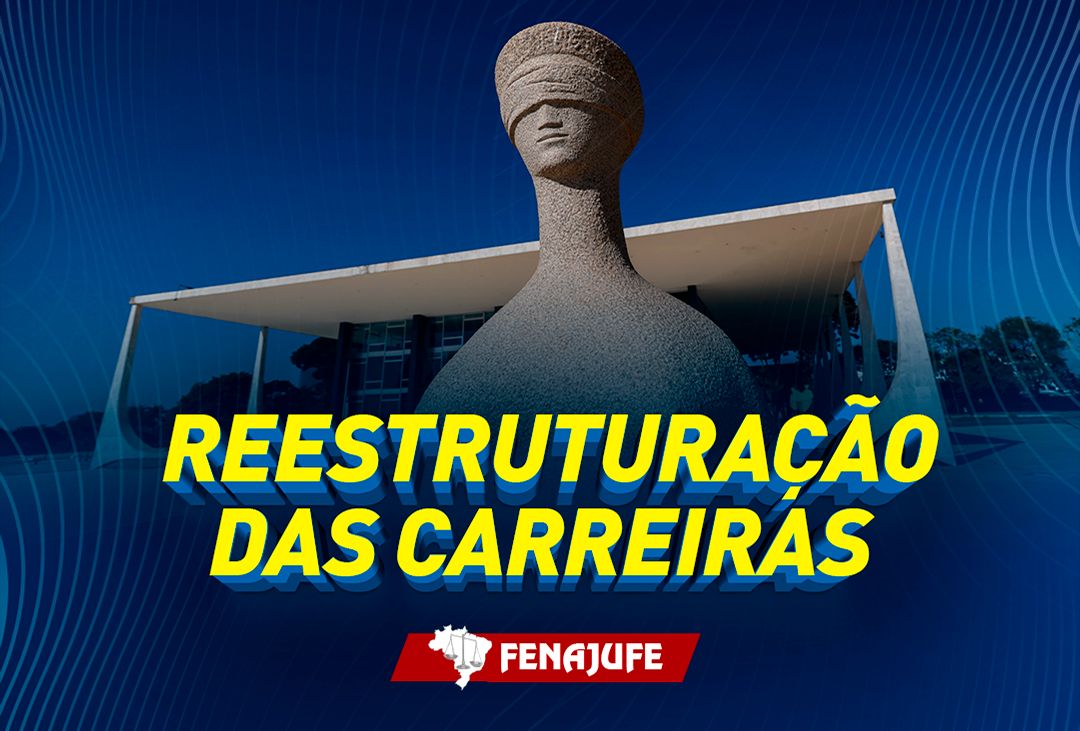 Fenajufe cobra celeridade do STF na apresentação da proposta e atualização da tabela remuneratória