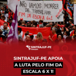 Apoio do Sintrajuf ao Fim da Escala 6×1