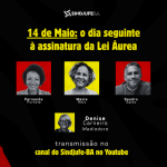 Sindjufe-BA realiza live para discutir os desdobramentos da Lei Áurea até os dias atuais
