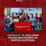 Sintrajuf/PE fala a novos servidores da Justiça Eleitoral