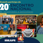Sisejufe participa do 20º Encontro Nacional de Aposentados e Pensionistas em Brasília